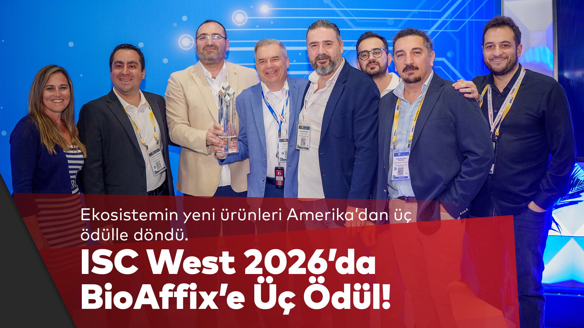 Her yıl Amerika'nın Las Vegas eyaletinde düzenlenen ISC West NPS etkinliğinde bu yıl BioAffix ürünleri 3 ödülün sahibi oldu